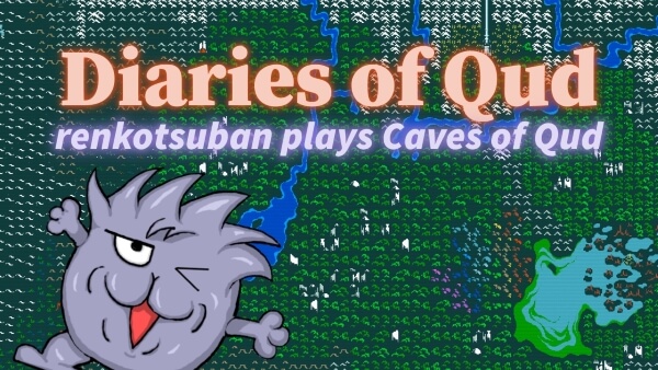 Title card for Diaries of Qud: renkotsuban plays Caves of Qud